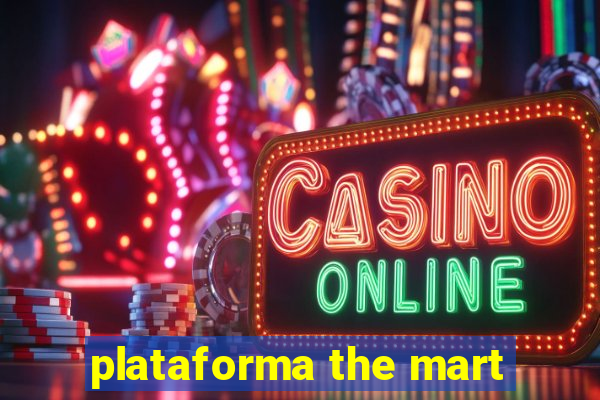 plataforma the mart